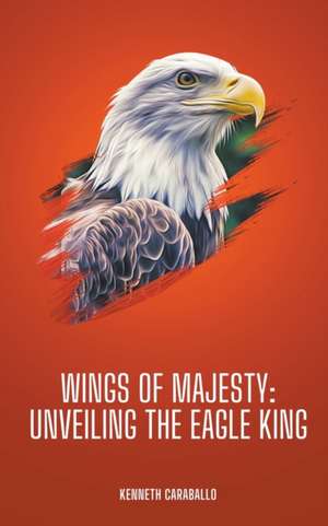 Wings of Majesty de Kenneth Caraballo