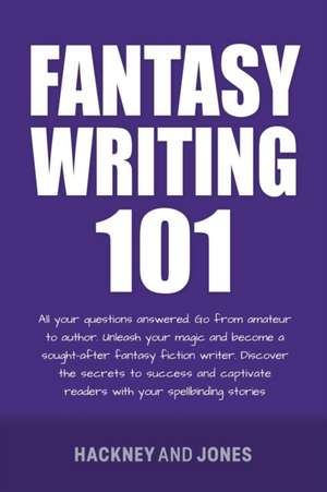 Fantasy Writing 101 de Hackney And Jones