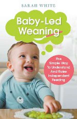 Baby-Led Weaning de Sarah White