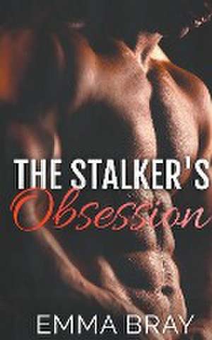 The Stalker's Obsession de Emma Bray