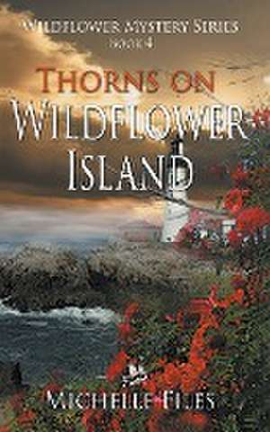 Thorns on Wildflower Island de Michelle Files