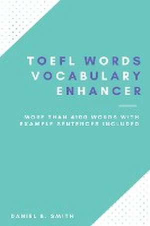 TOEFL Words - Vocabulary Enhancer de Daniel B. Smith