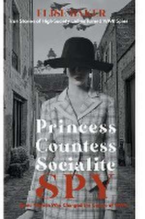 Princess, Countess, Socialite Spy de Elise Baker