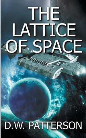 The Lattice Of Space de D. W. Patterson