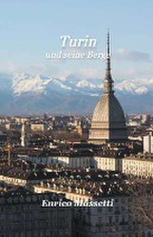 Massetti, E: Turin Und Seine Berge