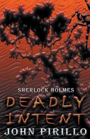 Sherlock Holmes, Deadly Intent de John Pirillo