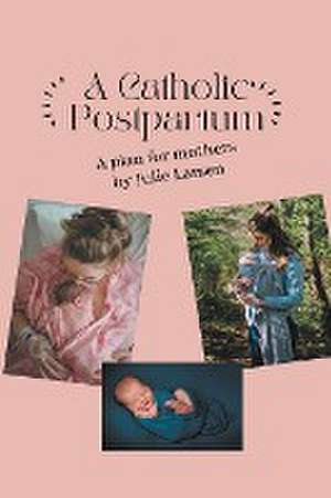 A Catholic Postpartum de Julie Larsen