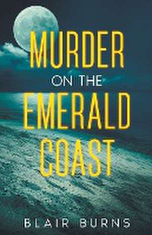 Murder on the Emerald Coast de Blair Burns