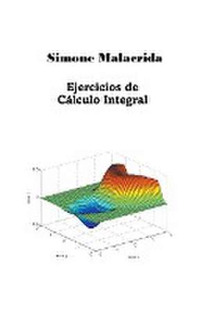 Malacrida, S: Ejercicios de Cálculo Integral