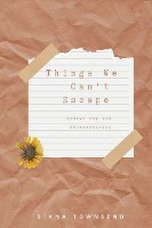 Things We Can't Escape de Diana Townsend