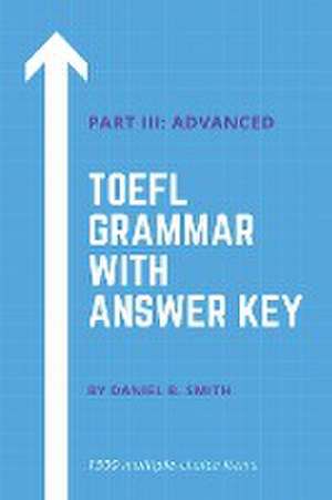 TOEFL Grammar With Answer Key Part III de Daniel B. Smith