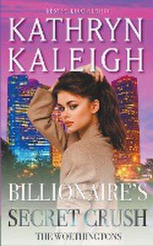 Billionaire's Secret Crush de Kathryn Kaleigh