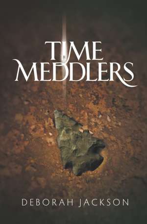 Time Meddlers de Deborah Jackson