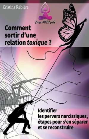 Comment sortir d'une relation toxique de Cristina Rebiere