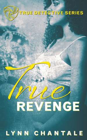 True Revenge de Lynn Chantale