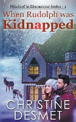 When Rudolph was Kidnapped de Christine Desmet