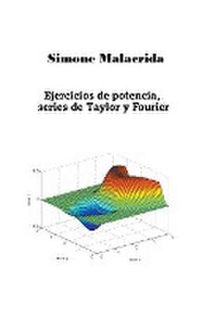 Ejercicios de potencia, series de Taylor y Fourier de Simone Malacrida