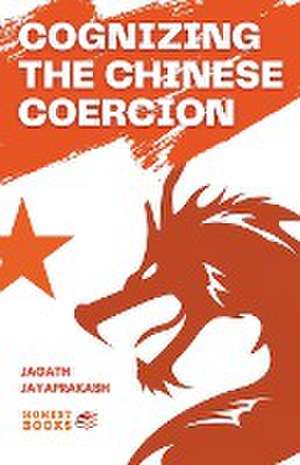 Cognizing the Chinese Coercion de Jagath Jayaprakash