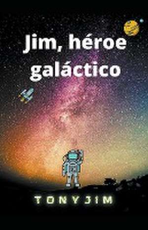 Jim, héroe galáctico de Tony Jim