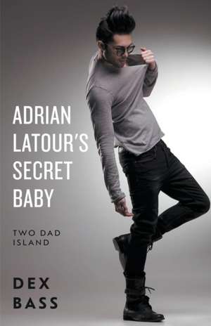 Adrian Latour's Secret Baby de Dex Bass