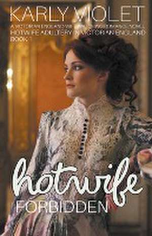 Hotwife Forbidden - A Victorian England Wife Watching Romance Novel de Karly Violet