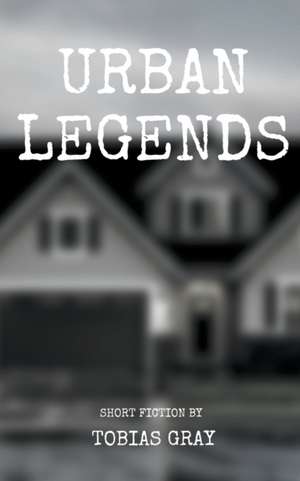 Urban Legends de Tobias Gray