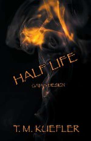 Half Life de T. M. Kuefler