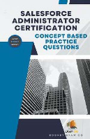 Concept Based Practice Questions for Salesforce Administrator Certification Latest Edition 2023 de Exam Og