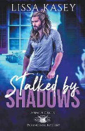 Stalked by Shadows de Lissa Kasey