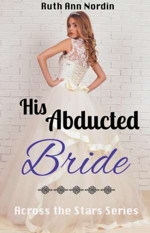 His Abducted Bride de Ruth Ann Nordin