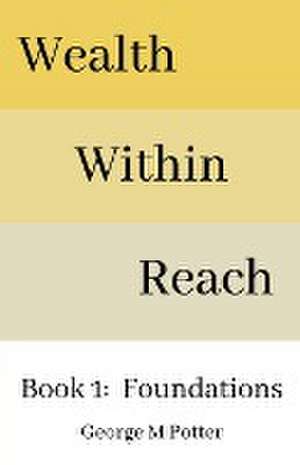 Wealth Within Reach de George M Potter