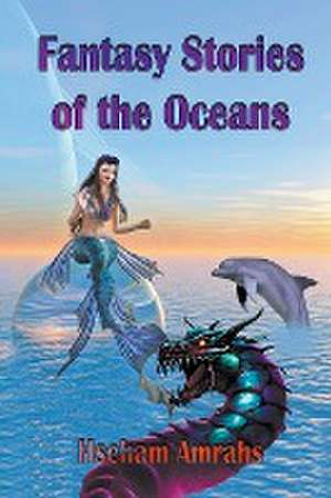 Fantasy Stories of the Oceans de Hseham Amrahs