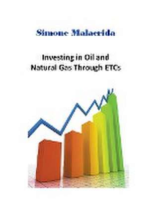 Investing in Oil and Natural Gas Through ETCs de Simone Malacrida