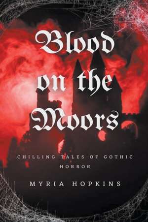 Blood on the Moors de Myria Hopkins