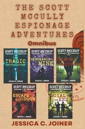 The Scott McCully Espionage Adventures Omnibus de Jessica C. Joiner