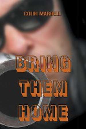 Bring Them Home de Colin Mardell