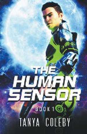 The Human Sensor de Tanya Coleby