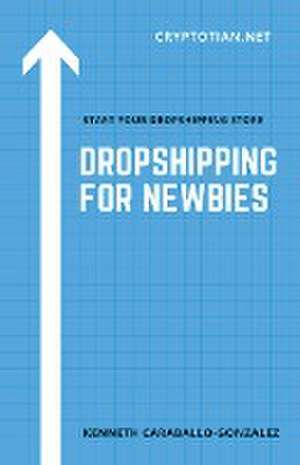 Dropshipping For Newbies de Kenneth Caraballo