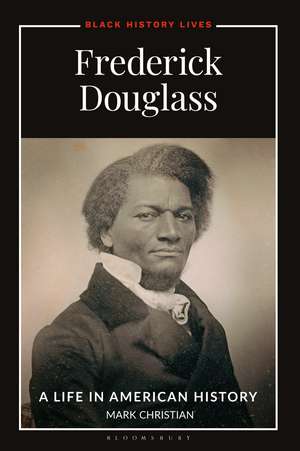 Frederick Douglass: A Life in American History de Mark Christian