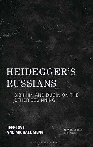 Heidegger's Russians: Bibikhin and Dugin on the Other Beginning de Michael Meng