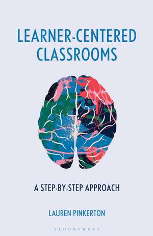 Learner-Centered Classrooms: A Step-by-Step Approach de Professor Lauren Pinkerton