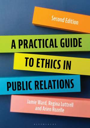 A Practical Guide to Ethics in Public Relations de Jamie Ward