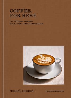 Coffee, for Here de Morgan Eckroth