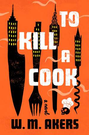 To Kill a Cook de W. M. Akers