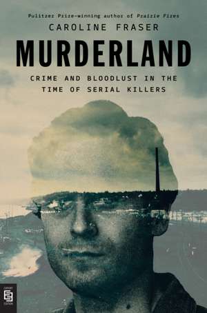 Murderland de Caroline Fraser