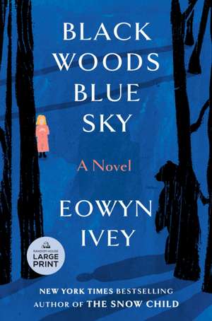 Black Woods, Blue Sky de Eowyn Ivey