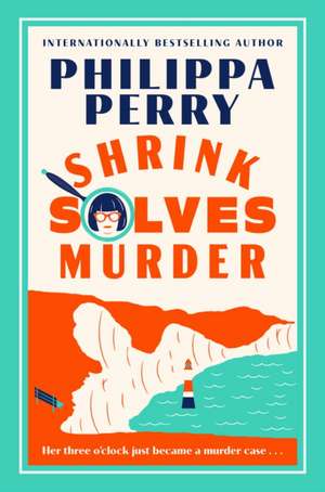 Shrink Solves Murder de Philippa Perry