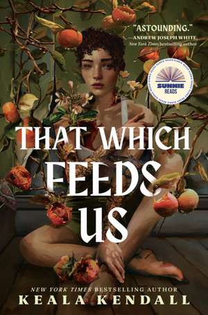 That Which Feeds Us de Keala Kendall