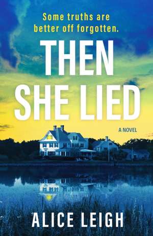 Then She Lied de Alice Leigh