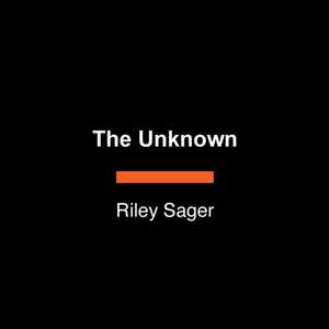 The Unknown de Riley Sager